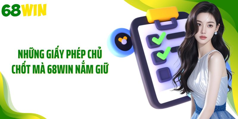 Những giấy phép chủ chốt mà 68WIN nắm giữ